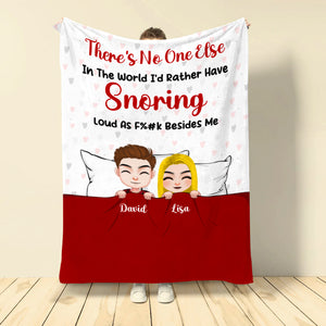 There Is No One Else In The World I'd Rather Have Snoring Personalized Blanket, Funny Gift For Couple - Blanket - GoDuckee