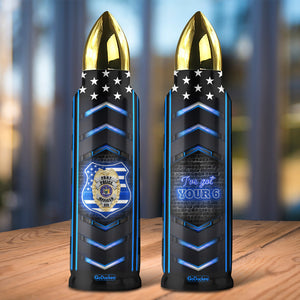 Personalized Police Bullet Tumbler - I've Got Your 6 - Water Bottles - GoDuckee