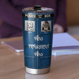 Personalized Dog Lovers Tumbler - Phone Box Who rescued who - Custom Dog Breeds - Tumbler Cup - GoDuckee