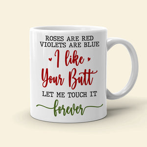 Roses Are Red Violets Are Blue I Like Your Butt Let Me Touch It Forever, Old Couple Married White Mug - Coffee Mug - GoDuckee