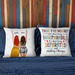 True Friendship Is About Being Separated and Nothing Changes, Personalized Pillow, Gifts for Besties - Pillow - GoDuckee