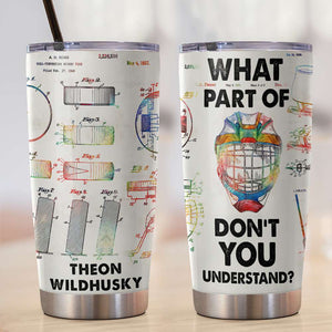 Personalized Hockey Player Tumbler - What Part Don't You Understand - Tumbler Cup - GoDuckee