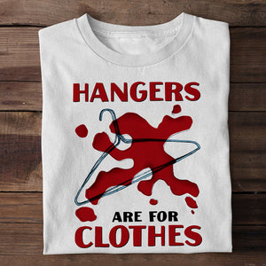 Hanger Are For Clothes Abortionfeminist Shirts - Shirts - GoDuckee