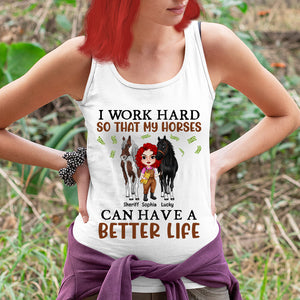 Personalized Horse Girl Shirt, I Work Hard So My Horses Can Have A Better Life - Shirts - GoDuckee