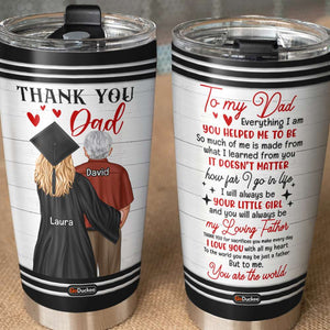 Graduation Kid and Dad To Me You Are The World, Personalized Tumbler, Father's Day Gifts for Dads - Tumbler Cup - GoDuckee