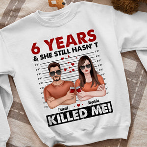 She Still Hasn't Killed Me Personalized Shirts, Couple Gift - Shirts - GoDuckee