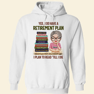 Yes, I Do Have A Retirement Plan, Personalized Shirt, Gift For Book Lover - Shirts - GoDuckee