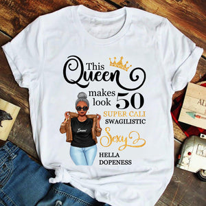 This Queen Makes Look Super Cali Swagilistic Sexy Hella Dopeness Personalized Birthday Shirts,Gift For Woman - Shirts - GoDuckee