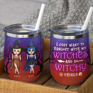 Hangout With My Witches And Do Witchy Things, Personalized Witch Wine Tumbler, Gift for Girls - Wine Tumbler - GoDuckee