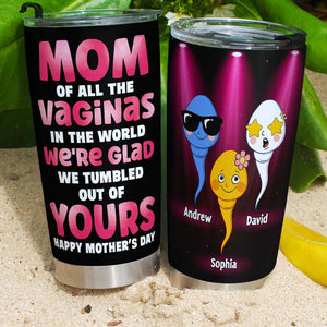 Mom Of All The Vaginas In The World, Gift For Mom, Mother's Day Gift Personalized Funny Tumbler - Tumbler Cup - GoDuckee