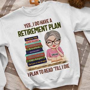 Yes, I Do Have A Retirement Plan, Personalized Shirt, Gift For Book Lover - Shirts - GoDuckee