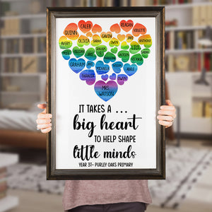Custom Teacher s Little Heart Poster - It Takes A Big Heart To Help Shape Little Minds - Colorful Heart - Poster & Canvas - GoDuckee