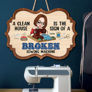 The Sign Of A Broken Sewing Machine, Personalized Sewing Wood Sign, Gift for Sewing Girl - Wood Sign - GoDuckee