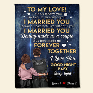 Personalized Police Couple Blanket - I My Love, I Married You Because I Cannot Live Without You - Blanket - GoDuckee