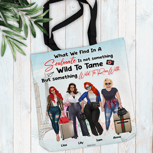 Travel Girls What We Find In A Soulmate Is Something Will To Run With Personalized Tote Bag - Tote Bag - GoDuckee