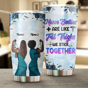 Personalized Strong Nurse Tumbler - Nurse Besties are like fat thighs - Tumbler Cup - GoDuckee
