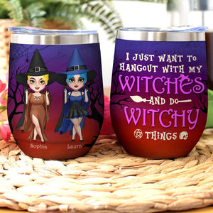 Hangout With My Witches And Do Witchy Things, Personalized Witch Wine Tumbler, Gift for Girls - Wine Tumbler - GoDuckee
