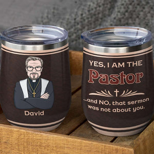 Personalized Pastor Wine Tumbler - Yes I Am The Pastor - Wine Tumbler - GoDuckee
