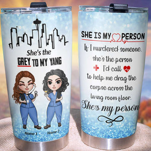Personalized Nurse Bestie Tumbler Cup - She Is My Person - Best Friends - Tumbler Cup - GoDuckee