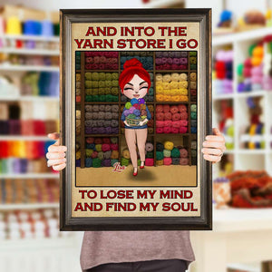 Personalized Girl Holding Yarns Poster - And Into The Yarn Store I Go To Lose My Mind And Find My Soul - Poster & Canvas - GoDuckee