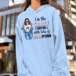 I'm The Crazy Sister With Lots Of Auntitude Personalized Sister Sibling Shirt Gift For Her - Shirts - GoDuckee