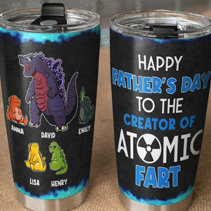 Happy Father's Day To The Creator Of Atomic Fart Father Tumbler Cup Gift For Father - Tumbler Cup - GoDuckee