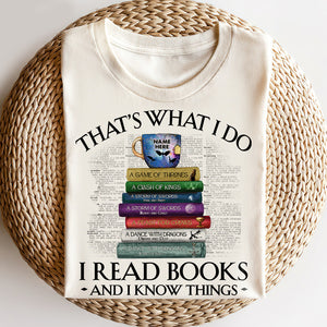 Books That's What I Do I Read Books And I Know Things Personalized Shirts - Shirts - GoDuckee