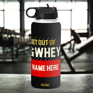 Custom Gymer's Name Water Bottle - Get Out Of My Whey - Water Bottles - GoDuckee