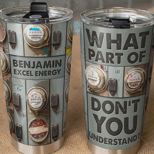 Personalized Lineman Tumbler - Electricity Meter What Part Of Don't You Understand - Tumbler Cup - GoDuckee
