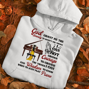 Piano God Grant Me The Serenity To Accept The Things I Can Not Change Personalized Shirts - Shirts - GoDuckee