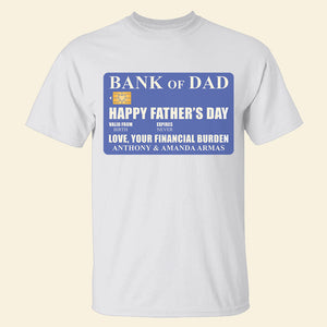 Bank of Dad Happy Father's Day - Personalized Shirts - Gift for Dads - Shirts - GoDuckee