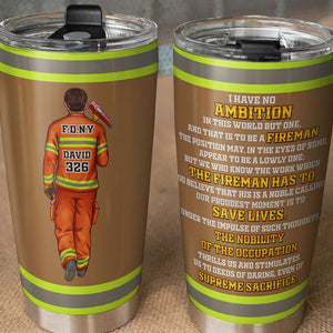 Personalized Firefighter Wine Tumbler - Have No Ambition In This World But One And That Is To Be A Fireman - Wine Tumbler - GoDuckee