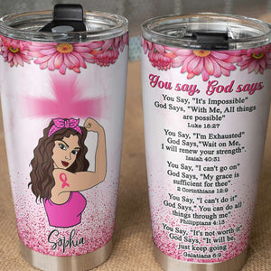 Personalized Strong Women Tumbler - Breast Cancer Awareness Month, You Say - God Says - Tumbler Cup - GoDuckee