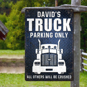 Truck Parking Only All Others Will Be Crushed Personalized Truck Metal Sign - Metal Wall Art - GoDuckee