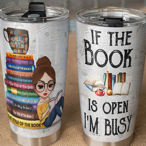 Personalized Reading Girl Tumbler Cup - If The Book Is Open I Am Busy - Tumbler Cup - GoDuckee