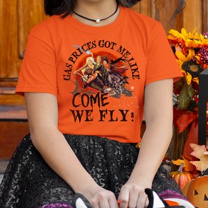 Gas Prices Come We Fly Sanderson Sisters Shirt, Funny Halloween Gift - Shirts - GoDuckee