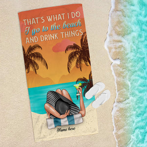 Go To the Beach & Drink Things - Personalized Beach Towel - Gifts For Vacation Women, Wife, Girlfriend - Beach Towel - GoDuckee