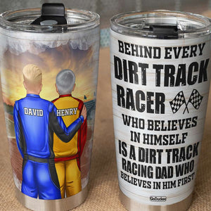 Behind Every Dirt Track Racer Is A Dirt Track Racing Dad Personalized Dirt Track Racing Tumbler Cup - Tumbler Cup - GoDuckee