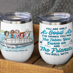 Personalized Pontoon Besties Dolls Wine Tumbler - You Are Only The Drinks You Mix And The Friends You Roll - Wine Tumbler - GoDuckee