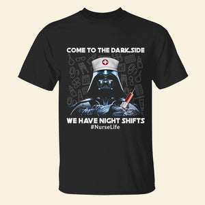 Come To Dark Side We Have Night Shifts, Personalized Funny Nurse Shirt - Shirts - GoDuckee