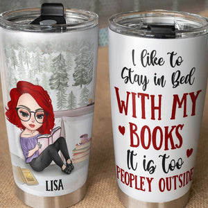 Personalized Reading Girl Tumbler - I Like To Stay In Bed With My Book It's Too Peopley Outside - Tumbler Cup - GoDuckee