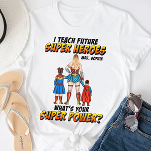 What Is Your Super Power? Personalized Shirt for Teachers - Shirts - GoDuckee