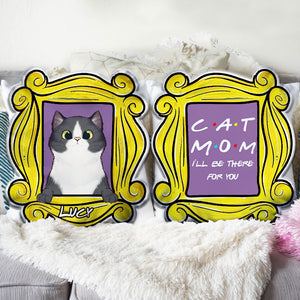 Cat Mom I'll Be There For You Personalized Custom Shape Pillow - Pillow - GoDuckee