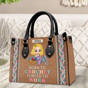 Born To Crochet/Knitting - Forced To Work, Personalized Leather Bag for Crochet and Knitting Lovers - Leather Bag - GoDuckee