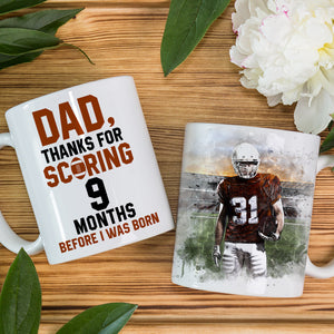 Dad Thanks for Scoring 9 Months Before I Was Born, Personalized White Mug, Gifts for Dads - Coffee Mug - GoDuckee