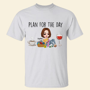 Plan For The Day, Personalized Crochet Shirt, Gift For Knitting And Crochet Lovers - Shirts - GoDuckee