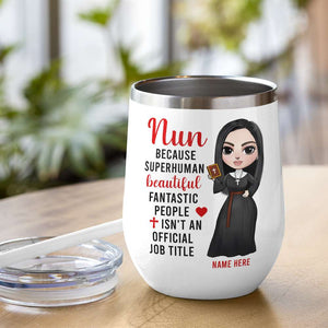 Personalized Nun Dolls Wine Tumbler - Because Superhuman Beautiful Fantastic - Wine Tumbler - GoDuckee