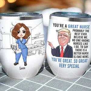 Personalized Nurse Dolls Wine Tumbler - You're A Great Nurse Believe Me - Wine Tumbler - GoDuckee