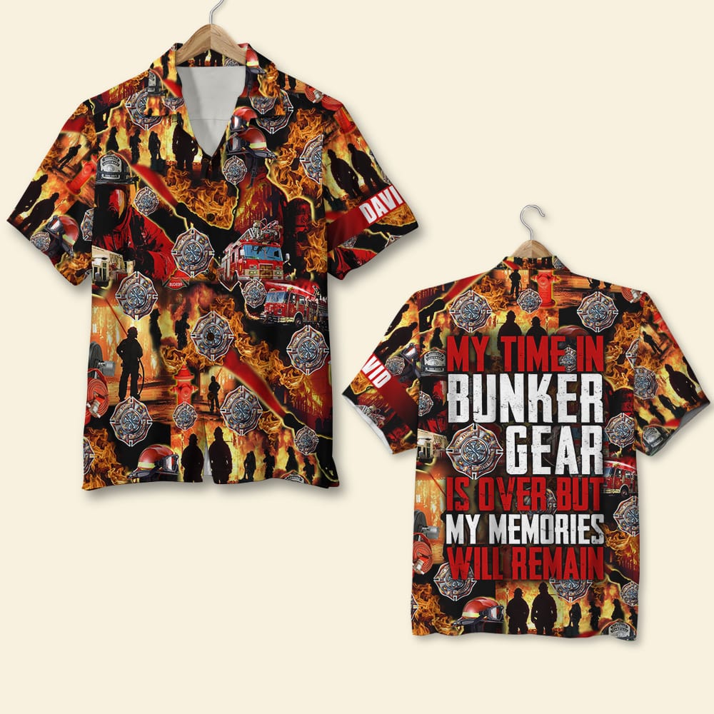 My Time In Bunker Gear Is Over But My Memories Will Remain, Personalized Hawaiian Shirt, Gift for Firefighters - Hawaiian Shirts - GoDuckee