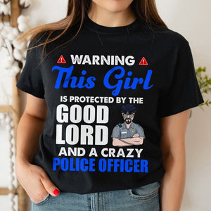 Personalized Police Wife Shirts - This girl is protected by the Good lord and crazy Police - Shirts - GoDuckee